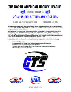 THE north american hockey league proudly presents[removed]Girls tournament series Blaine, MN - Schwan Super Rink