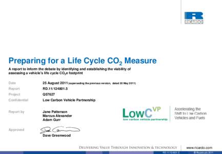 Preparing for a Life Cycle CO2 Measure A report to inform the debate by identifying and establishing the viability of assessing a vehicle‟s life cycle CO2e footprint Date  25 August[removed]superseding the previous versi