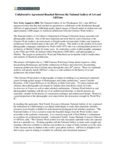 Collaborative Agreement Reached Between the National Gallery of Art and ARTstor New York, August 6, 2004. The National Gallery of Art (Washington, D.C.) and ARTstor announced today that they had reached an agreement to c