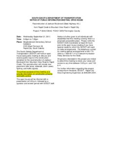 SOUTH DAKOTA DEPARTMENT OF TRANSPORTATION NOTICE OF PUBLIC INFORMATION MEETING/ OPEN HOUSE Reconstruction of Jackson Boulevard (State Highway[removed]from Rapid Creek to Mountain View Road in Rapid City Project: P[removed]