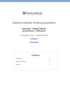 Venture Capital Funding Quarterly Internet • Digital Media eCommerce • Software 3rd Quarter, 2014 – North America Publisher VentureDeal