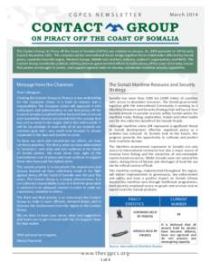 CGPCS NEWSLETTER  M arch 2014 The Contact Group on Piracy off the Coast of Somalia (CGPSC) was created on January 14, 2009 pursuant to UN Security Council ResolutionThis voluntary ad hoc international forum brings
