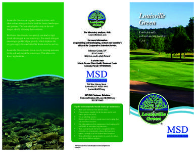 Louisville Green Louisville Green is an organic-based fertilizer with slow-release nitrogen that is ideal for lawns, landscapes and gardens. The heat-dried pellets stay in the soil