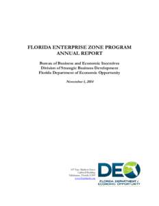 FLORIDA ENTERPRISE ZONE PROGRAM ANNUAL REPORT Bureau of Business and Economic Incentives Division of Strategic Business Development Florida Department of Economic Opportunity November 1, 2014