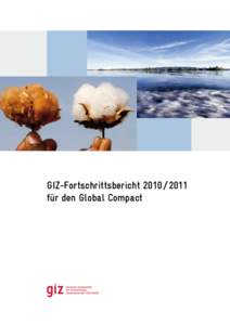 GIZ-Fortschrittsbericht 2010 / 2011 für den Global Compact 1.	Einleitung  . . . . . . . . . . . . . . . . . . . . . . . . . . . . . . . . . . . . . . . . . . . . . . . . . . . . . . . . . . . . . . . . . . . . . . 