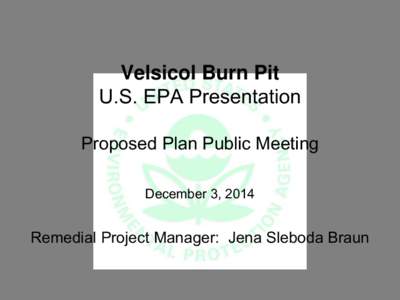 Velsicol Burn Pit Remedial Investigation and Alternatives Screening Overview