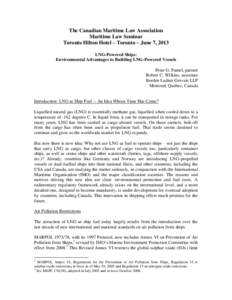 The Canadian Maritime Law Association Maritime Law Seminar Toronto Hilton Hotel – Toronto – June 7, 2013 LNG-Powered Ships: Environmental Advantages to Building LNG-Powered Vessels Peter G. Pamel, partner