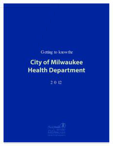 Getting to know the  City of Milwaukee Health Department 2012