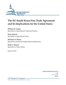 The EU-South Korea Free Trade Agreement and Its Implications for the United States William H. Cooper Specialist in International Trade and Finance Remy Jurenas Specialist in Agricultural Policy