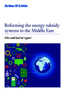 Reforming the energy subsidy systems in the Middle East Who could lead the region? Content Executive summary