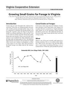 publication[removed]Growing Small Grains for Forage in Virginia S. Ray Smith, Extension Specialist, Forages, Department of Crop and Soil Environmental Sciences, Virginia Tech Brinkley Benson, Research Associate, Departm
