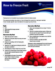 How to Freeze Fruit  Freezing fruit is an excellent way to preserve food and reduce waste. This resource provides information on how to freeze fruit using dry or wet pack methods. It also includes specific recommendation