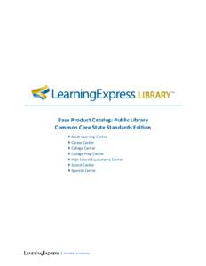 Base Product Catalog: Public Library Common Core State Standards Edition  Adult Learning Center  Career Center  College Center  College Prep Center