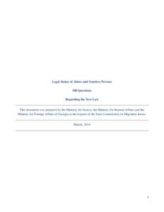 Legal Status of Aliens and Stateless Persons 100 Questions Regarding the New Law This document was prepared by the Ministry for Justice, the Ministry for Internal Affairs and the Ministry for Foreign Affairs of Georgia a