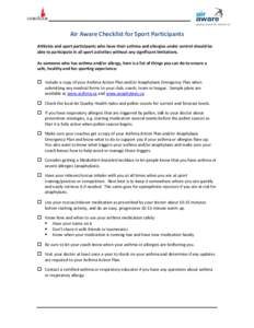 Air Aware Checklist for Sport Participants Athletes and sport participants who have their asthma and allergies under control should be able to participate in all sport activities without any significant limitations. As s