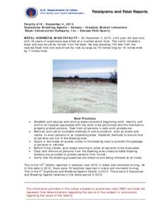 Fatality #19 - December 4, 2013 Explosives/Breaking Agents – Kansas – Crushed, Broken Limestone Bayer Construction Company, Inc. - Kansas Falls Quarry METAL/NONMETAL MINE FATALITY - On December 4, 2013, a 63-year old