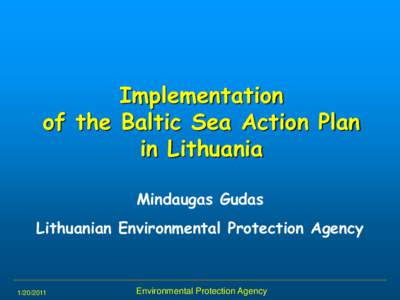 Implementation of the Baltic Sea Action Plan in Lithuania Mindaugas Gudas Lithuanian Environmental Protection Agency