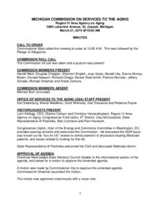 MICHIGAN COMMISSION ON SERVICES TO THE AGING Region IV Area Agency on Aging 2900 Lakeview Avenue, St. Joseph, Michigan March 21, 2014 @10:00 AM MINUTES CALL TO ORDER