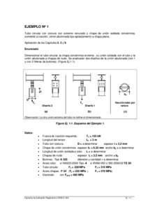 EJEMPLO Nº 1 Tubo circular con costura con extremo ranurado y chapa de unión soldada concéntrica, sometido a tracción. Unión abulonada tipo aplastamiento a chapa plana. Aplicación de los Capítulos 2, 3 y 9. Enunci