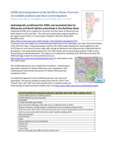 LiDAR-derived products in the Red River Basin: Overview of available products and those in development. Prepared by Henry VanOffelen and Grit May, July 15, 2013 Hydrologically conditioned 5m DEMs and associated data for 