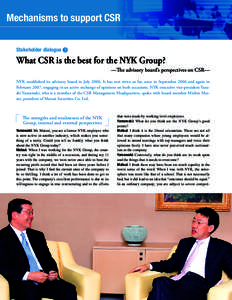 Mechanisms to support CSR Stakeholder dialogue What CSR is the best for the NYK Group? —The advisory board’s perspectives on CSR— NYK established its advisory board in JulyIt has met twice so far, once in Se