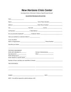 New Horizons Crisis Center Assisting Victims of domestic Violence, Rape & Sexual Assault VOLUNTEER PROGRAM APPLICATION Date:____________________ Name:________________________________________ Home Phone Number:___________