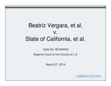 Beatriz Vergara, et al. v. State of California, et al. Case No. BC484642 Superior Court of the County of L.A.