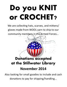 Do you KNIT or CROCHET? We are collecting hats, scarves, and mittens/ gloves made from WOOL yarn to ship to our community members in the Armed Forces…