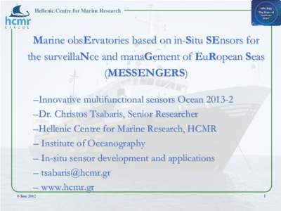 Hellenic Centre for Marine Research  Marine obsErvatories based on in-Situ SEnsors for the surveillaNce and manaGement of EuRopean Seas (MESSENGERS) –Innovative multifunctional sensors Ocean[removed]