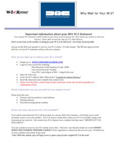 Why Wait for Your W-2?  Important information about your 2011 W-2 Statement Your original W-2 statement will be mailed to your home around January 24th, 2012 unless you consent to electronic delivery. Please allow at lea