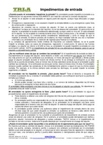 Impedimentos de entrada ¿Cuándo puede mi arrendador impedirme la entrada? Su arrendador puede impedirle la entrada a su residencia por los siguientes motivos SOLAMENTE (sin importar cuál sea su contrato de alquiler): 