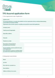 TPS Assured application form 1) Your organisation/scope of application Guidance notes: TPS Assured certification is currently only available to end-user organisations that use outbound telemarketing as part of their own 