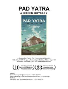 PAD YATRA A GREEN ODYSSEY A Documentary Feature Film – Environmental/Adventure HD[removed]fps / 1:[removed]English & Tibetan (English Subtitles) / 72min / Origin: USA Production: India, Nepal, USA[removed]www.padyatrafilm