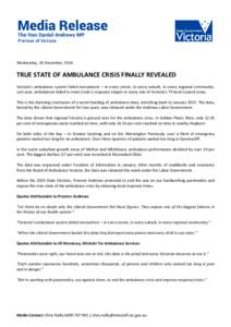 Wednesday, 10 December, 2014  TRUE STATE OF AMBULANCE CRISIS FINALLY REVEALED Victoria’s ambulance system failed everywhere – in every street, in every suburb, in every regional community. Last year, ambulances faile