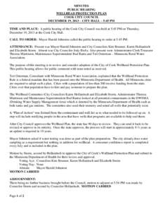 MINUTES PUBLIC HEARING WELLHEAD PROTECTION PLAN COOK CITY COUNCIL DECEMBER 19, 2013 – CITY HALL – 5:45 PM TIME AND PLACE: A public hearing of the Cook City Council was held at 5:45 PM on Thursday,