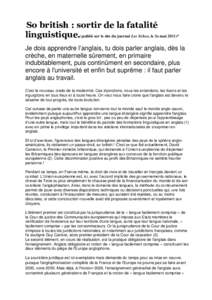 So british : sortir de la fatalité linguistique.(publié sur le site du journal Les Echos, le 3o mai 2011)* Je dois apprendre l’anglais, tu dois parler anglais, dès la crèche, en maternelle sûrement, en primaire in