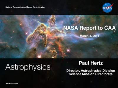 NASA Report to CAA March 4, 2014 Paul Hertz Director, Astrophysics Division Science Mission Directorate