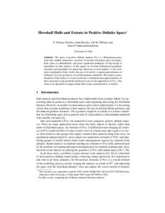 Horoball Hulls and Extents in Positive Definite Space? P. Thomas Fletcher, John Moeller, Jeff M. Phillips, and Suresh Venkatasubramanian University of Utah Abstract. The space of positive definite matrices P(n) is a Riem