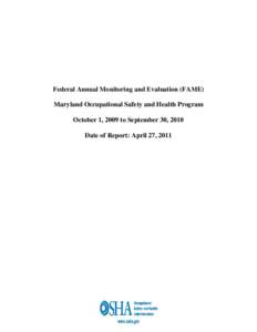 Federal Annual Monitoring and Evaluation (FAME) Maryland Occupational Safety and Health Program October 1, 2009 to September 30, 2010 Date of Report: April 27, 2011  Table of Contents