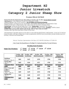 Department H2 Junior Livestock Category 2 Junior Sheep Show Premiums Offered: $10,786.00 *Entries Must Be Post Marked No Later Than 4:00 p.m. Saturday, July 19, 2014. No Late Entries Accepted. *Mail Entries To: Coles Cou