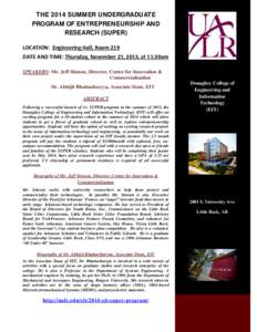 THE 2014 SUMMER UNDERGRADUATE PROGRAM OF ENTREPRENEURSHIP AND RESEARCH (SUPER) LOCATION: Engineering Hall, Room 219 DATE AND TIME: Thursday, November 21, 2013, at 11:30am SPEAKERS: Mr. Jeff Stinson, Director, Center for 