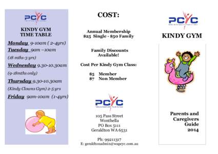 COST: KINDY GYM TIME TABLE Monday 9-10am ( 2-4yrs) Tuesday 9am –10am (18 mths-3 yrs)