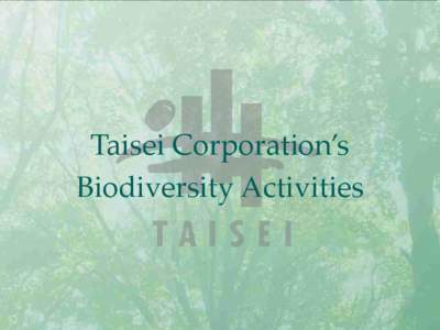 Taisei Corporation’s Biodiversity Activities 着工  竣工 