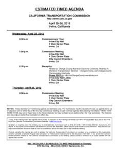 ESTIMATED TIMED AGENDA CALIFORNIA TRANSPORTATION COMMISSION http://www.catc.ca.gov April 25-26, 2012 Irvine, California