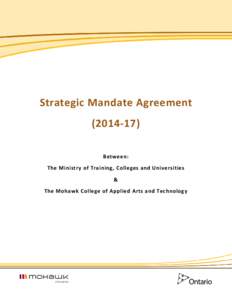 Strategic Mandate Agreement[removed]Between: The Ministry of Training, Colleges and Universities & The Mohawk College of Applied Arts and Technology