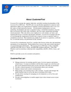 About CustomerFirst CustomerFirst contains the support, help desk, and defect tracking functionalities of the CustomerFirst CRM Suite. The RTI suite was specifically engineered to empower each department within your orga