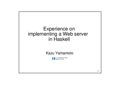 Experience on implementing a Web server in Haskell Kazu Yamamoto  1