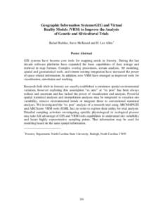 Geographic Information Systems(GIS) and Virtual Reality Models (VRM) to Improve the Analysis of Genetic and Silvicultural Trials Rafael Rubilar, Steve McKeand and H. Lee Allen1 Poster Abstract GIS systems have become cor