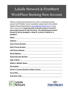 LaSalle	
  Network	
  &	
  FirstMerit	
  	
   WorkPlace	
  Banking	
  New	
  Account	
   Form	
   Please complete the following form to open a workplace banking account with FirstMerit. Upon completion, please 