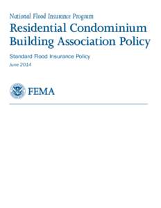 National Flood Insurance Program  Residential Condominium Building Association Policy Standard Flood Insurance Policy June 2014